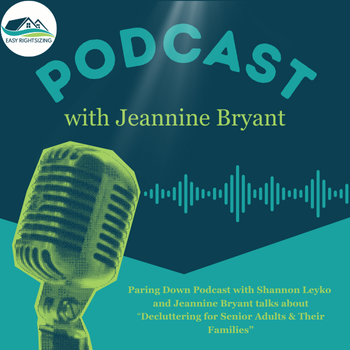 Paring Down Podcast - Decluttering for Senior Adults & Their Families with Jeannine Bryant